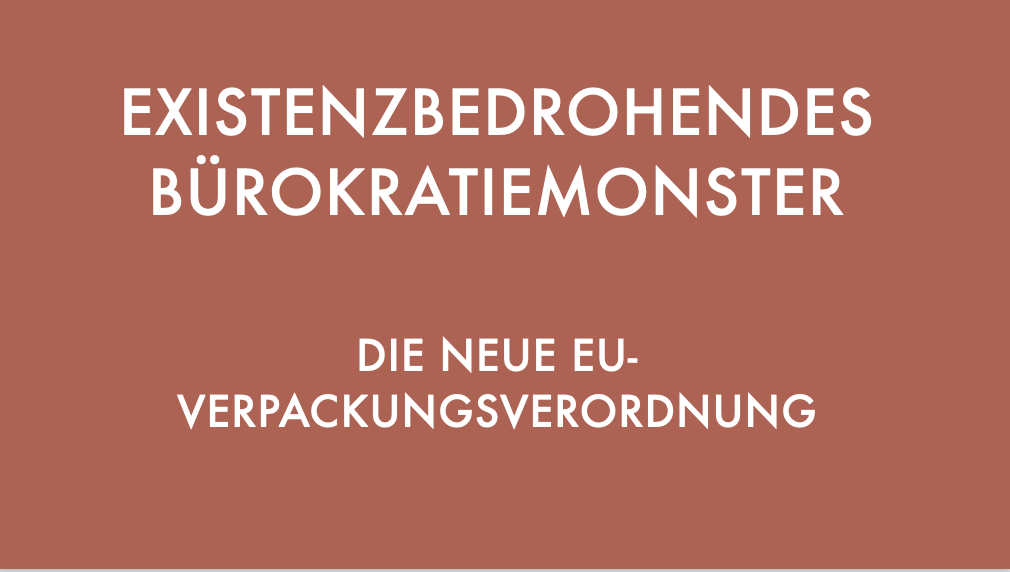 Existenzgefährdendes Burökratiemonster – die neue EU-Verpackungsverordnung
